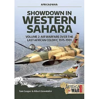 Showdown in the Western Sahara Volume 2: Air Warfare Over the Last African Colony, 1975-1991