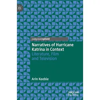 Narratives of Hurricane Katrina in Context: Literature, Film and Television