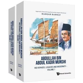 Abdullah Bin Abdul Kadir Munsyi: His Voyages and Legacies (in 2 Volumes)