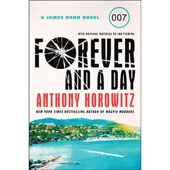 Forever and a Day: A James Bond Novel