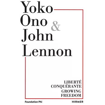 Yoko Ono & John Lennon: Liberté Conquérante / Growing Freedom