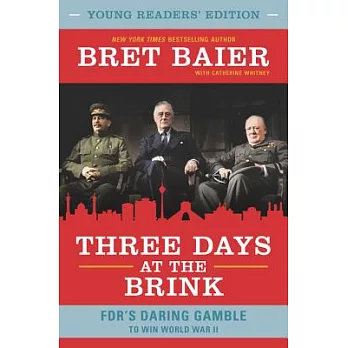 Three Days at the Brink - Young Readers Edition: Fdr’s Daring Gamble to Win World War II