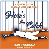 Here’s the Catch: A Memoir of the Miracle Mets and More