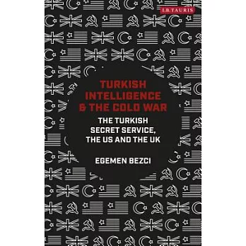 Turkish Intelligence and the Cold War: The Turkish Secret Service, the Us and the UK