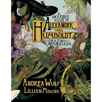El increíble viaje de Alexander von Humboldt al corazón de la naturaleza / The Adventures of Alexander Von Humboldt