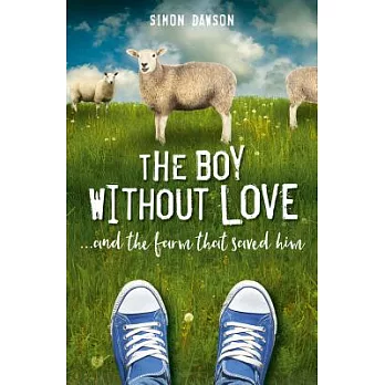 The Boy Without Love: . . . and the Farm That Saved Him