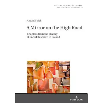 A Mirror on the High Road: Chapters from the History of Social Research in Poland
