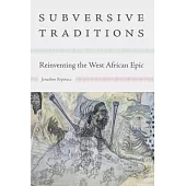 Subversive Traditions: Reinventing the West African Epic