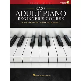 Easy Adult Piano Beginner’s Course: A Step-by-step Learning System; Downloadable Audio