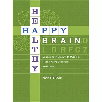 Happy, Healthy Brain: Engage Your Brain with Puzzles, Mazes, Word Searches, and More!