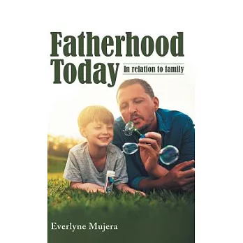 Fatherhood Today: In Relation to Family