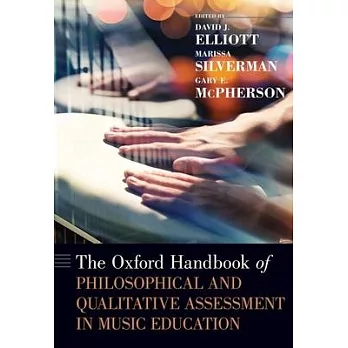 The Oxford handbook of philosophical and qualitative assessment in music education /