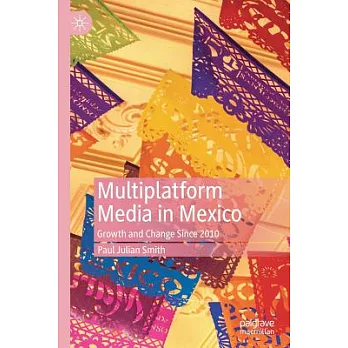 Multiplatform Media in Mexico: Growth and Change Since 2010