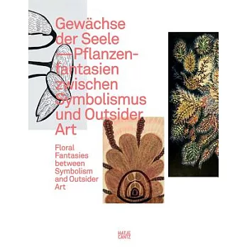 Gewächse Der Seele: Floral Fantasies Between Symbolism and Outsider Art