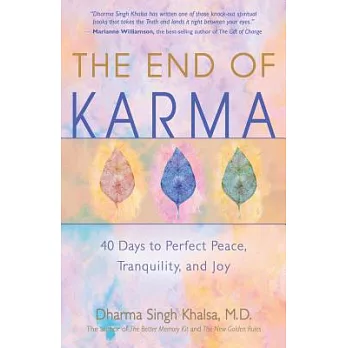 The End of Kharma: 40 Days to Perfect Peace, Tranquility, and Joy