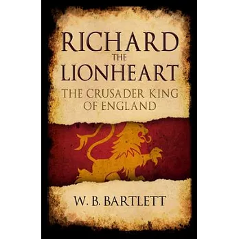 Richard the Lionheart: The Crusader King of England