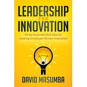 Leadership for Innovation: Three Essential Skill Sets for Leading Employee-driven Innovation