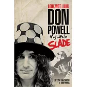 Look Wot I Dun: Don Powell: My Life in Slade