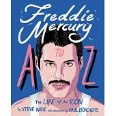 Freddie Mercury A to Z: The Life of an Icon – from Austin to Zanzibar