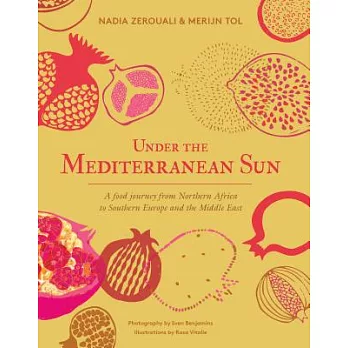 Under the Mediterranean Sun: A food journey from Northern Africa to Southern Europe and the Middle East