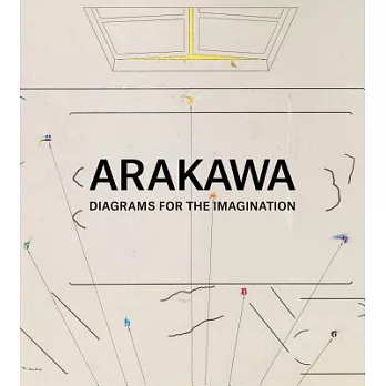 Arakawa: Diagrams for Imagination: Diagrams for the Imagination