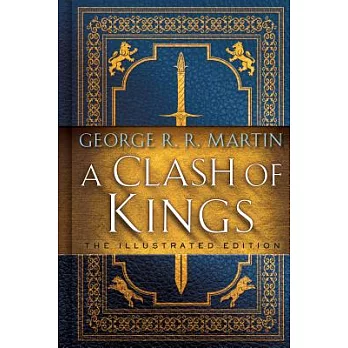A Clash of Kings: The Illustrated Edition: A Song of Ice and Fire: Book Two (A Song of Ice and Fire Illustrated Edition 2)