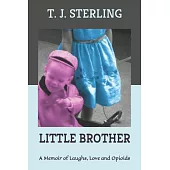 Little Brother: A Memoir of Laughs, Love and Opioid Addiction