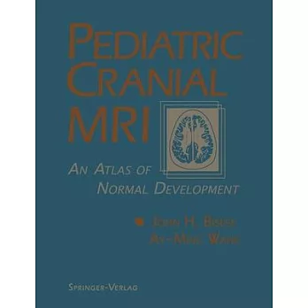 Pediatric Cranial MRI: An Atlas of Normal Development