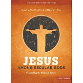 Jesus Among Secular Gods - Teen Bible Study Book: Confronting the Claims of Culture