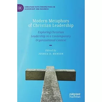 Modern Metaphors of Christian Leadership: Exploring Christian Leadership in a Contemporary Organizational Context