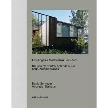 Los Angeles Modernism Revisited: Houses by Neutra, Schindler, Ain and Contemporaries