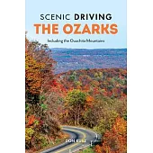 Scenic Driving the Ozarks: Including the Ouachita Mountains