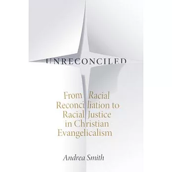 Unreconciled: From Racial Reconciliation to Racial Justice in Christian Evangelicalism