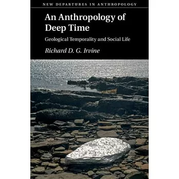 An anthropology of deep time : geological temporality and social life