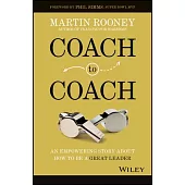 Coach to Coach: An Empowering Story about How to Be a Great Leader