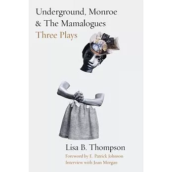 Underground, Monroe, and the Mamalogues: Three Plays