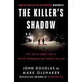 The Killers Shadow: The Fbis Hunt for a White Supremacist Serial Killer