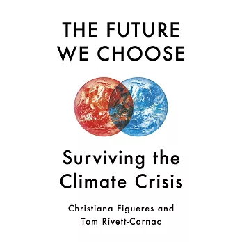 The Future We Choose: Surviving the Climate Crisis