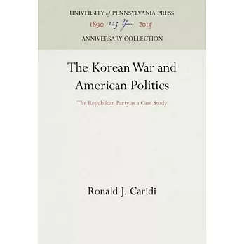The Korean War and American Politics: The Republican Party as a Case Study