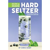 How to Brew Hard Seltzer: A Guide for Craft Breweries and Homebrewers