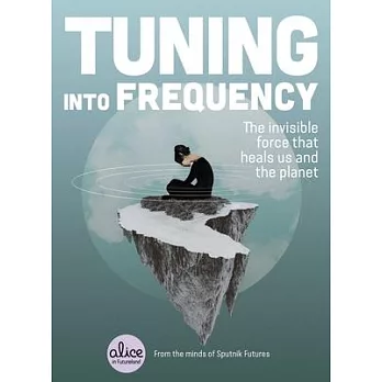 Tapping Frequency: The Invisible Force That Heals Our Bodies and the Planet