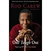 Rod Carew: One Tough Out: Fighting Off Lifes Curveballs