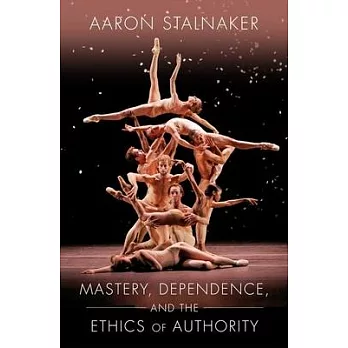 Mastery, Dependence, and the Ethics of Authority