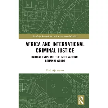 Africa and International Criminal Justice: Radical Evils and the International Criminal Court