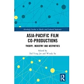 Asia-Pacific Film Co-Productions: Theory, Industry and Aesthetics