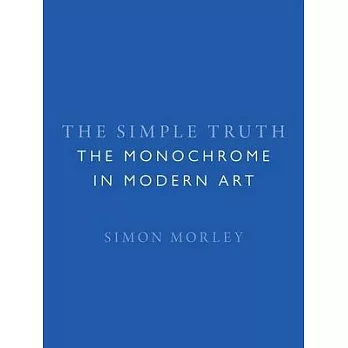 The Simple Truth: The Monochrome in Modern Art