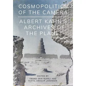 Cosmopolitics of the Camera: Albert Kahns Archives of the Planet