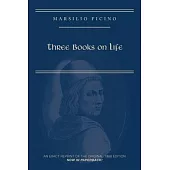 Marsilio Ficino, Three Books on Life: A Critical Edition and Translation: Volume 57
