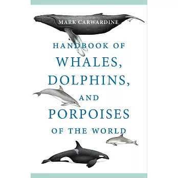 Handbook of Whales, Dolphins, and Porpoises of the World