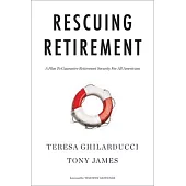 Rescuing Retirement: A Plan to Guarantee Retirement Security for All Americans